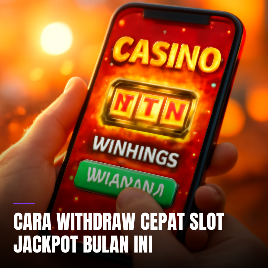 cara withdraw cepat slot jackpot