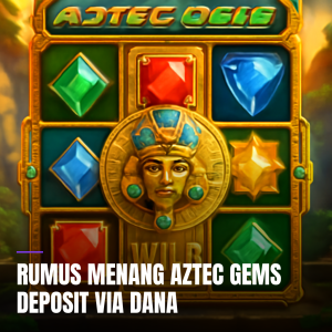Rumus menang Aztec Gems deposit via Dana