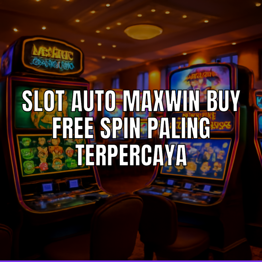 slot auto maxwin buy free spin